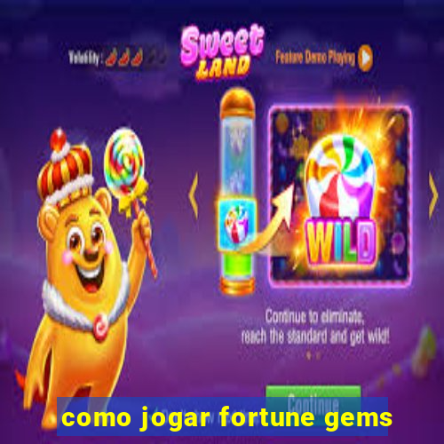 como jogar fortune gems